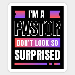 I'm a Pastor Don't Look So Surprised | Funny Pastor Sticker